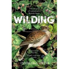 Wilding: The Return Of Nature To A British Farm Book