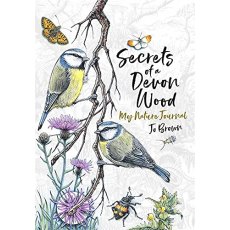 Secrets Of A Devon Wood: My Nature Journal Book By Jo Brown