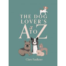 The Dog Lover's A To Z Book By Clare Faulkner