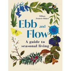 Ebb & Flow: A Guide To Seasonal Living Book By Tiffany Francis-Baker