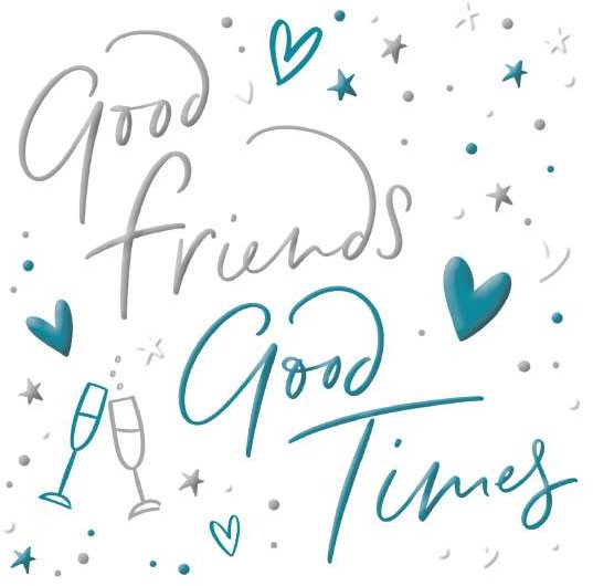 Just Saying Good Friends Good Times Card