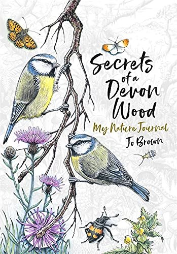 Secrets Of A Devon Wood: My Nature Journal Book By Jo Brown