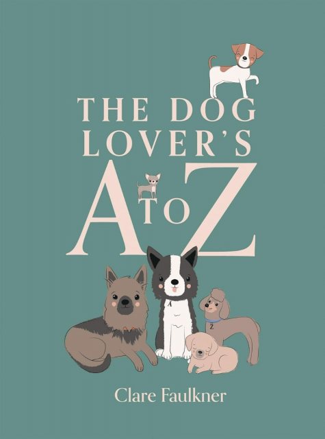 The Dog Lover's A To Z Book By Clare Faulkner